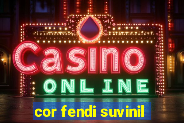 cor fendi suvinil